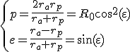3$\{p=\fr{2r_ar_p}{r_a+r_p}=R_0\cos^2(\varepsilon) \\ e=\fr{r_a-r_p}{r_a+r_p}=\sin(\varepsilon)